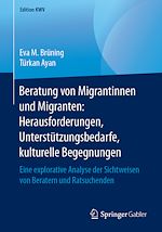 Télécharger le livre :  Beratung von Migrantinnen und Migranten: Herausforderungen, Unterstützungsbedarfe, kulturelle Begegnungen