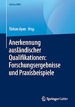 Télécharger le livre :  Anerkennung ausländischer Qualifikationen: Forschungsergebnisse und Praxisbeispiele