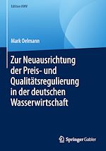 Télécharger le livre :  Zur Neuausrichtung der Preis- und Qualitätsregulierung in der deutschen Wasserwirtschaft