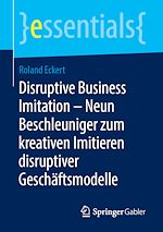 Télécharger le livre :  Disruptive Business Imitation – Neun Beschleuniger zum kreativen Imitieren disruptiver Geschäftsmodelle