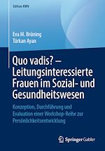 Télécharger le livre :  Quo vadis? – Leitungsinteressierte Frauen im Sozial- und Gesundheitswesen