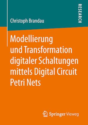 Download the eBook: Modellierung und Transformation digitaler Schaltungen mittels Digital Circuit Petri Nets