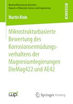 Download this eBook Mikrostrukturbasierte Bewertung des Korrosionsermüdungsverhaltens der Magnesiumlegierungen DieMag422 und AE42