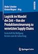 Télécharger le livre :  Logistik im Wandel der Zeit – Von der Produktionssteuerung zu vernetzten Supply Chains