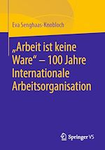 Télécharger le livre :  "Arbeit ist keine Ware" - 100 Jahre Internationale Arbeitsorganisation