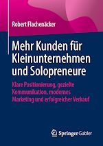 Télécharger le livre :  Mehr Kunden für Kleinunternehmen und Solopreneure