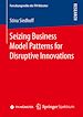 Télécharger le livre :  Seizing Business Model Patterns for Disruptive Innovations