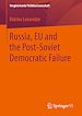 Télécharger le livre :  Russia, EU and the Post-Soviet Democratic Failure