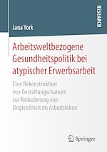 Télécharger le livre :  Arbeitsweltbezogene Gesundheitspolitik bei atypischer Erwerbsarbeit