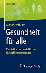 Télécharger le livre :  Gesundheit für alle – Revolution der betrieblichen Gesundheitsversorgung