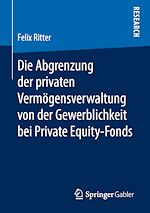 Download this eBook Die Abgrenzung der privaten Vermögensverwaltung von der Gewerblichkeit bei Private Equity-Fonds