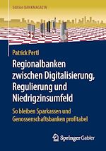 Télécharger le livre :  Regionalbanken zwischen Digitalisierung, Regulierung und Niedrigzinsumfeld