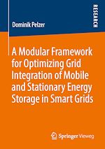 Télécharger le livre :  A Modular Framework for Optimizing Grid Integration of Mobile and Stationary Energy Storage in Smart Grids