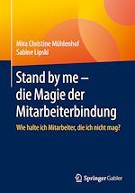 Télécharger le livre :  Stand by me – die Magie der Mitarbeiterbindung