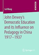 Download this eBook John Dewey's Democratic Education and its Influence on Pedagogy in China 1917-1937