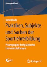 Télécharger le livre :  Praktiken, Subjekte und Sachen der Sportlehrerbildung