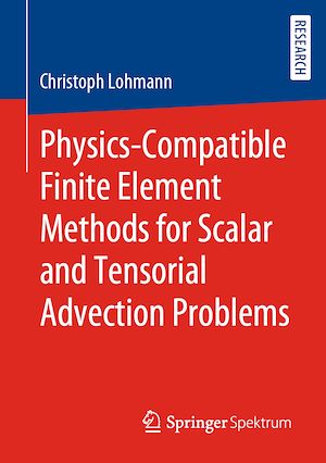 Téléchargez le livre :  Physics-Compatible Finite Element Methods for Scalar and Tensorial Advection Problems