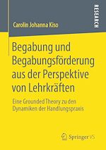 Télécharger le livre :  Begabung und Begabungsförderung aus der Perspektive von Lehrkräften