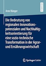 Télécharger le livre :  Die Bedeutung von regionalen Innovationspotenzialen und Nachhaltigkeitsorientierung für eine sozio-technische Transformation in der Agrar- und Ernährungswirtschaft