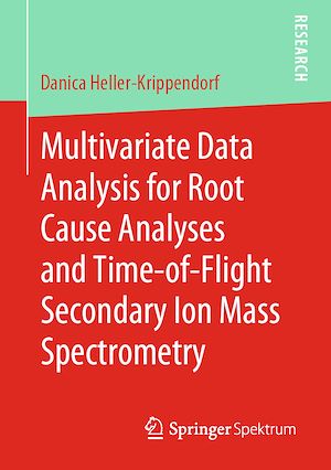 Téléchargez le livre :  Multivariate Data Analysis for Root Cause Analyses and Time-of-Flight Secondary Ion Mass Spectrometry