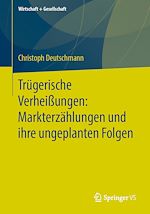 Download this eBook Trügerische Verheißungen: Markterzählungen und ihre ungeplanten Folgen