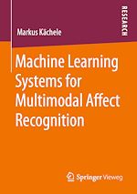 Download this eBook Machine Learning Systems for Multimodal Affect Recognition