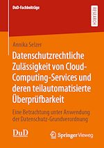 Download this eBook Datenschutzrechtliche Zulässigkeit von Cloud-Computing-Services und deren teilautomatisierte Überprüfbarkeit