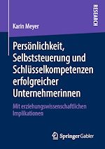 Télécharger le livre :  Persönlichkeit, Selbststeuerung und Schlüsselkompetenzen erfolgreicher Unternehmerinnen