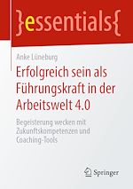 Télécharger le livre :  Erfolgreich sein als Führungskraft in der Arbeitswelt 4.0