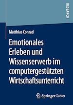 Télécharger le livre :  Emotionales Erleben und Wissenserwerb im computergestützten Wirtschaftsunterricht