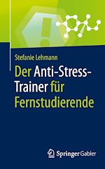Télécharger le livre :  Der Anti-Stress-Trainer für Fernstudierende