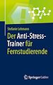 Télécharger le livre :  Der Anti-Stress-Trainer für Fernstudierende