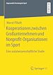 Télécharger le livre :  Kooperationen zwischen Großunternehmen und Nonprofit-Organisationen im Sport