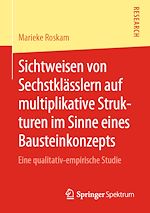 Download this eBook Sichtweisen von Sechstklässlern auf multiplikative Strukturen im Sinne eines Bausteinkonzepts