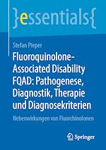 Télécharger le livre :  Fluoroquinolone-Associated Disability FQAD: Pathogenese, Diagnostik, Therapie und Diagnosekriterien