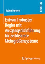 Download this eBook Entwurf robuster Regler mit Ausgangsrückführung für zeitdiskrete Mehrgrößensysteme