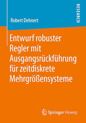 Download the eBook: Entwurf robuster Regler mit Ausgangsrückführung für zeitdiskrete Mehrgrößensysteme