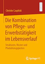 Télécharger le livre :  Die Kombination von Pflege- und Erwerbstätigkeit im Lebensverlauf