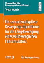 Download this eBook Ein szenarienadaptiver Bewegungsalgorithmus für die Längsbewegung eines vollbeweglichen Fahrsimulators