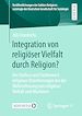 Télécharger le livre :  Integration von religiöser Vielfalt durch Religion?