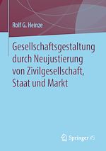Télécharger le livre :  Gesellschaftsgestaltung durch Neujustierung von Zivilgesellschaft, Staat und Markt