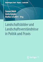 Télécharger le livre :  Landschaftsbilder und Landschaftsversta¨ndnisse in Politik und Praxis