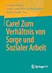 Télécharger le livre :  Care! Zum Verhältnis von Sorge und Sozialer Arbeit