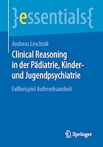 Télécharger le livre :  Clinical Reasoning in der Pädiatrie,  Kinder- und Jugendpsychiatrie