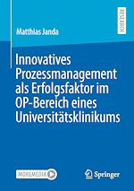 Télécharger le livre :  Innovatives Prozessmanagement als Erfolgsfaktor im OP-Bereich eines Universitätsklinikums