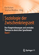Télécharger le livre :  Soziologie der Zwischenkriegszeit. Ihre Hauptströmungen und zentralen Themen im deutschen Sprachraum