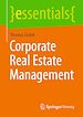 Télécharger le livre :  Corporate Real Estate Management