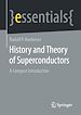 Télécharger le livre :  History and Theory of Superconductors