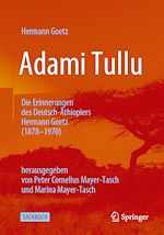 Download this eBook Adami Tullu Die Erinnerungen des Deutsch-Äthiopiers Hermann Goetz (1878-1970)