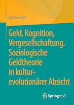 Télécharger le livre :  Geld, Kognition, Vergesellschaftung. Soziologische Geldtheorie in kultur-evolutionärer Absicht